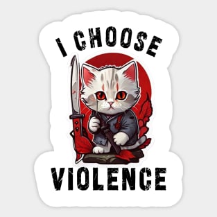 I CHOOSE VIOLENCE Cat: Funny design for cats lover Sticker